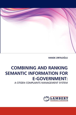 COMBINING AND RANKING SEMANTIC INFORMATION FOR EGOVERNMENT:: A CITIZEN COMPLAINTS MANAGEMENT SYSTEM,Used