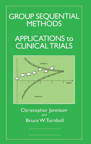 Group Sequential Methods With Applications To Clinical Trials (Chapman & Hall/Crc Biostatistics Series)