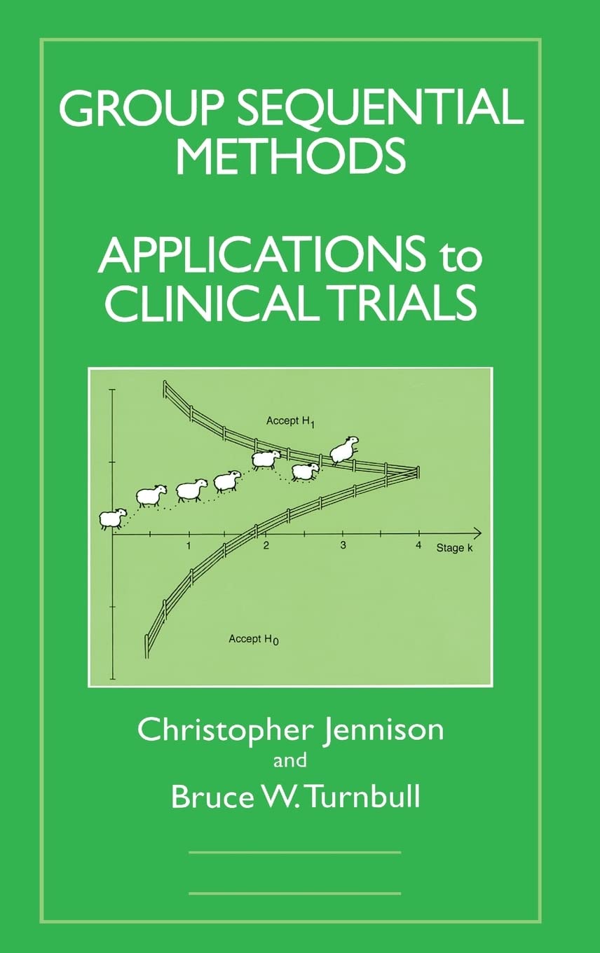 Group Sequential Methods With Applications To Clinical Trials (Chapman & Hall/Crc Biostatistics Series)