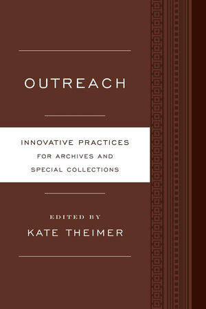 Outreach: Innovative Practices For Archives And Special Collections,Used