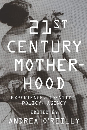 Twentyfirst Century Motherhood: Experience, Identity, Policy, Agency,Used