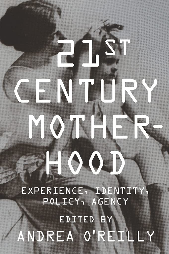 Twentyfirst Century Motherhood: Experience, Identity, Policy, Agency,Used