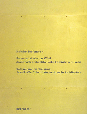 Colours are Like the Wind: Jean Pfaff's Colour Interventions in Architecture (German and English Edition),Used