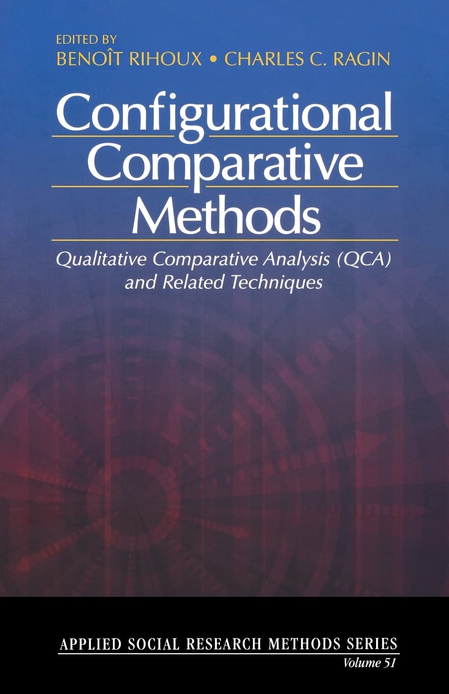 Configurational Comparative Methods: Qualitative Comparative Analysis (QCA) and Related Techniques (Applied Social Research Meth,Used