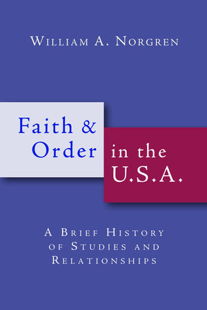 Faith and Order in the U.S.A.: A Brief History of Studies and Relationships,Used