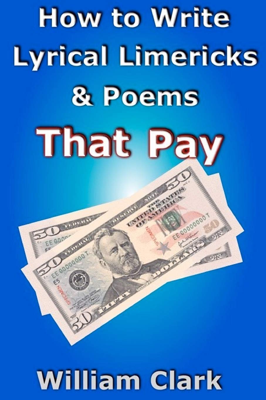 How To Write Lyrical Limericks & Poems That Pay,New