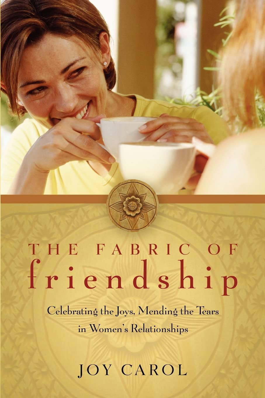 The Fabric of Friendship: Celebrating the Joys, Mending the Tears in Women's Relationships,Used