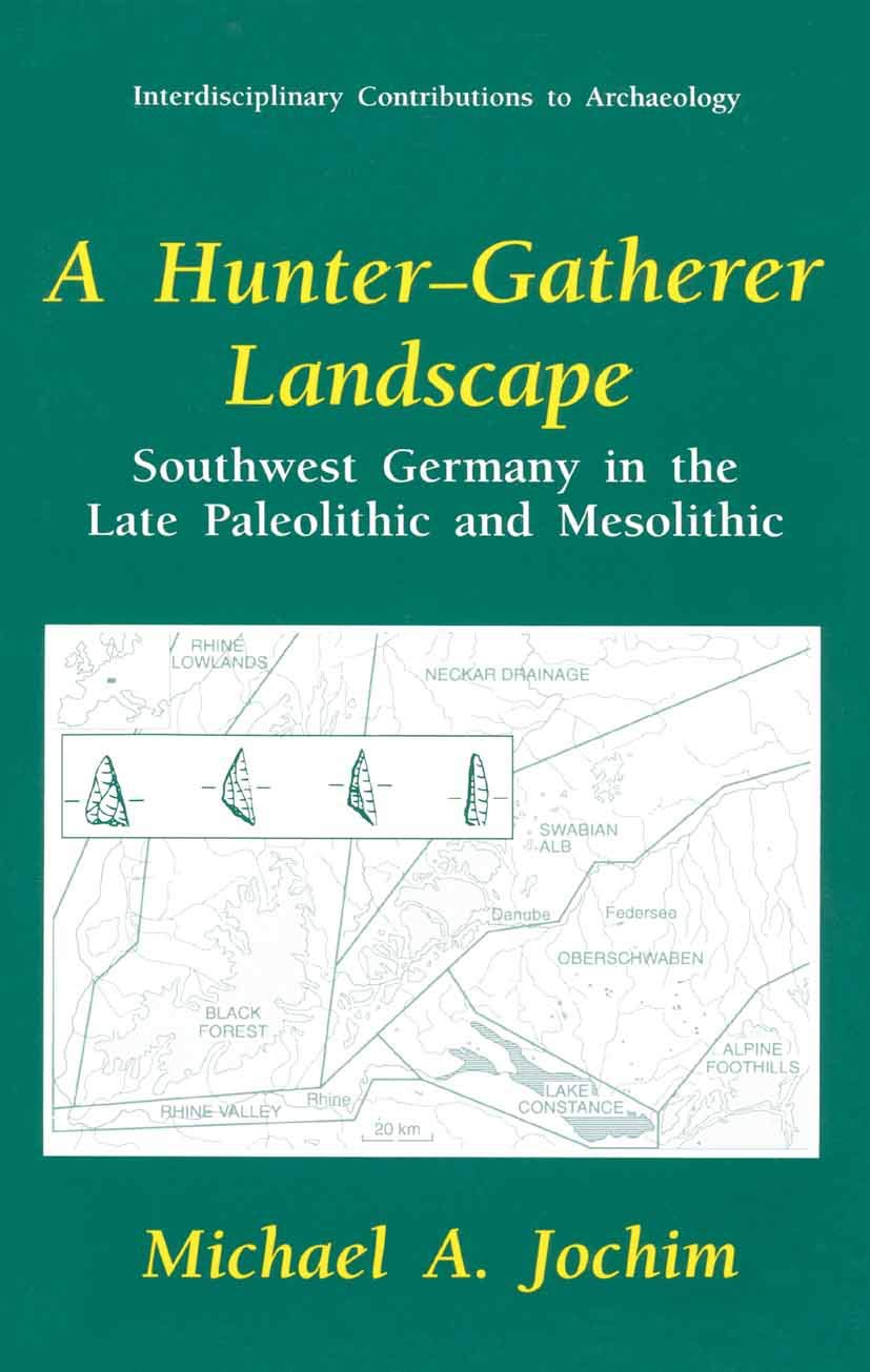 A Huntergatherer Landscape: Southwest Germany In The Late Paleolithic And Mesolithic (Interdisciplinary Contributions To Archae,Used