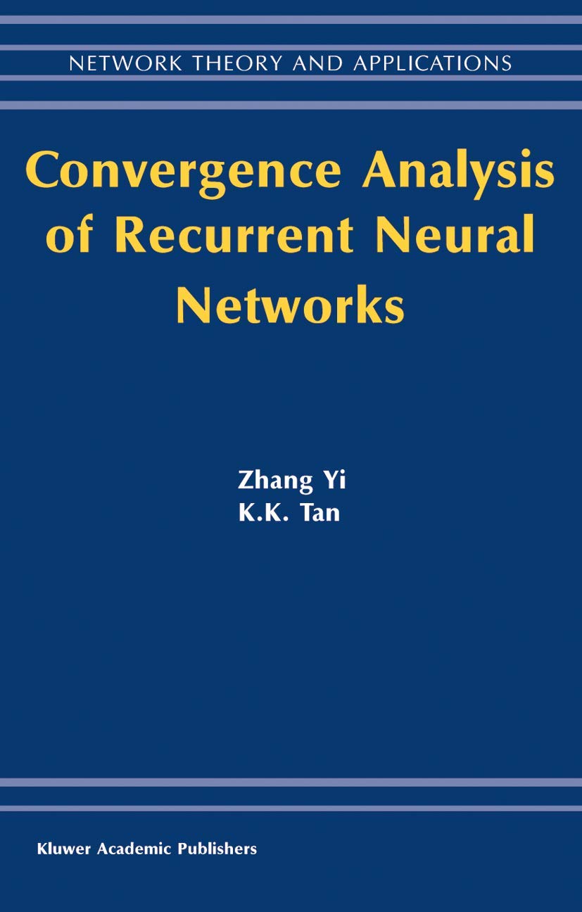 Convergence Analysis of Recurrent Neural Networks (Network Theory and Applications, 13),Used