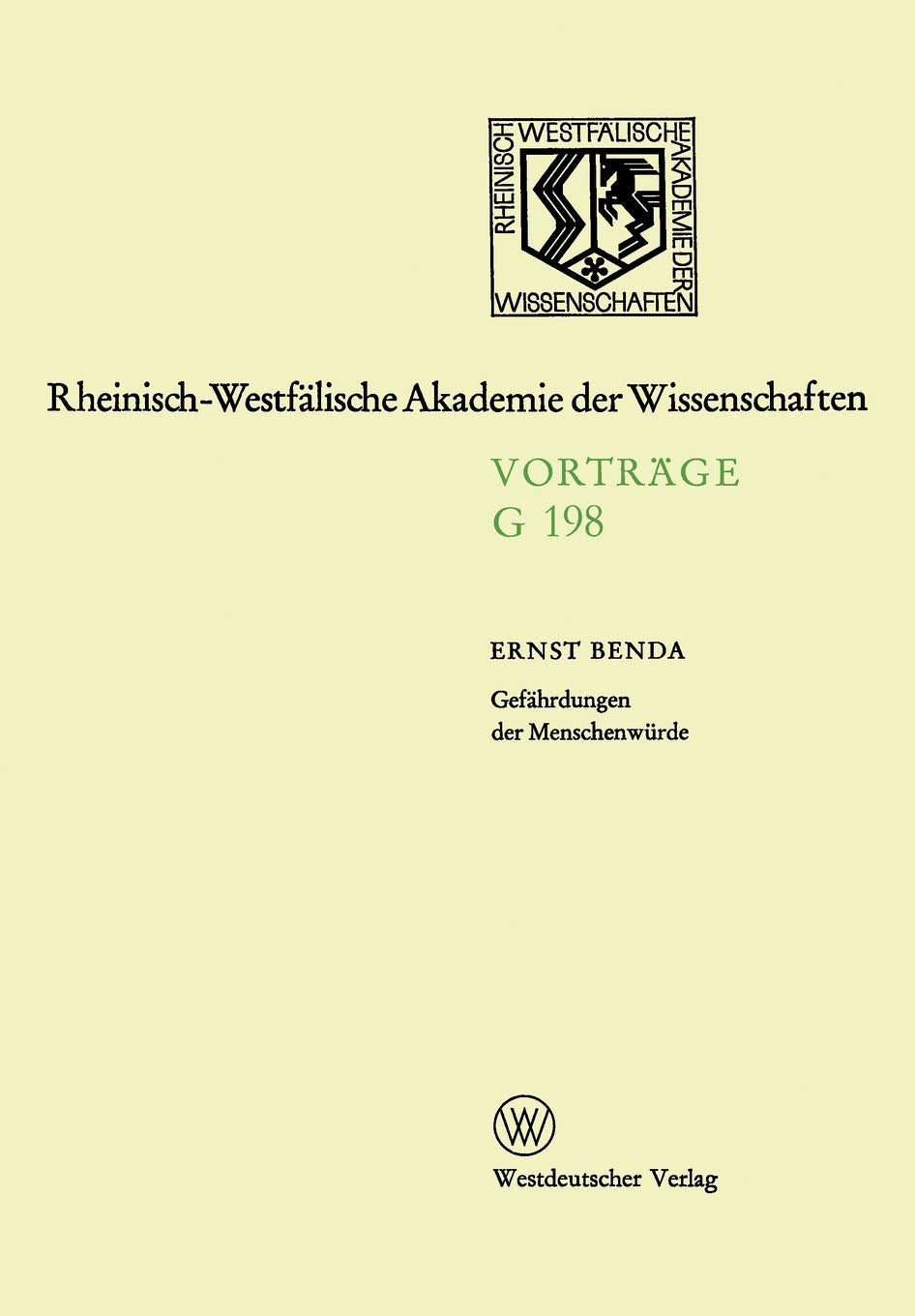 Gefhrdungen Der Menschenwrde: 193. Sitzung Am 20. Mrz 1974 In Dsseldorf (Rheinischwestflische Akademie Der Wissenschaften, 198),Used