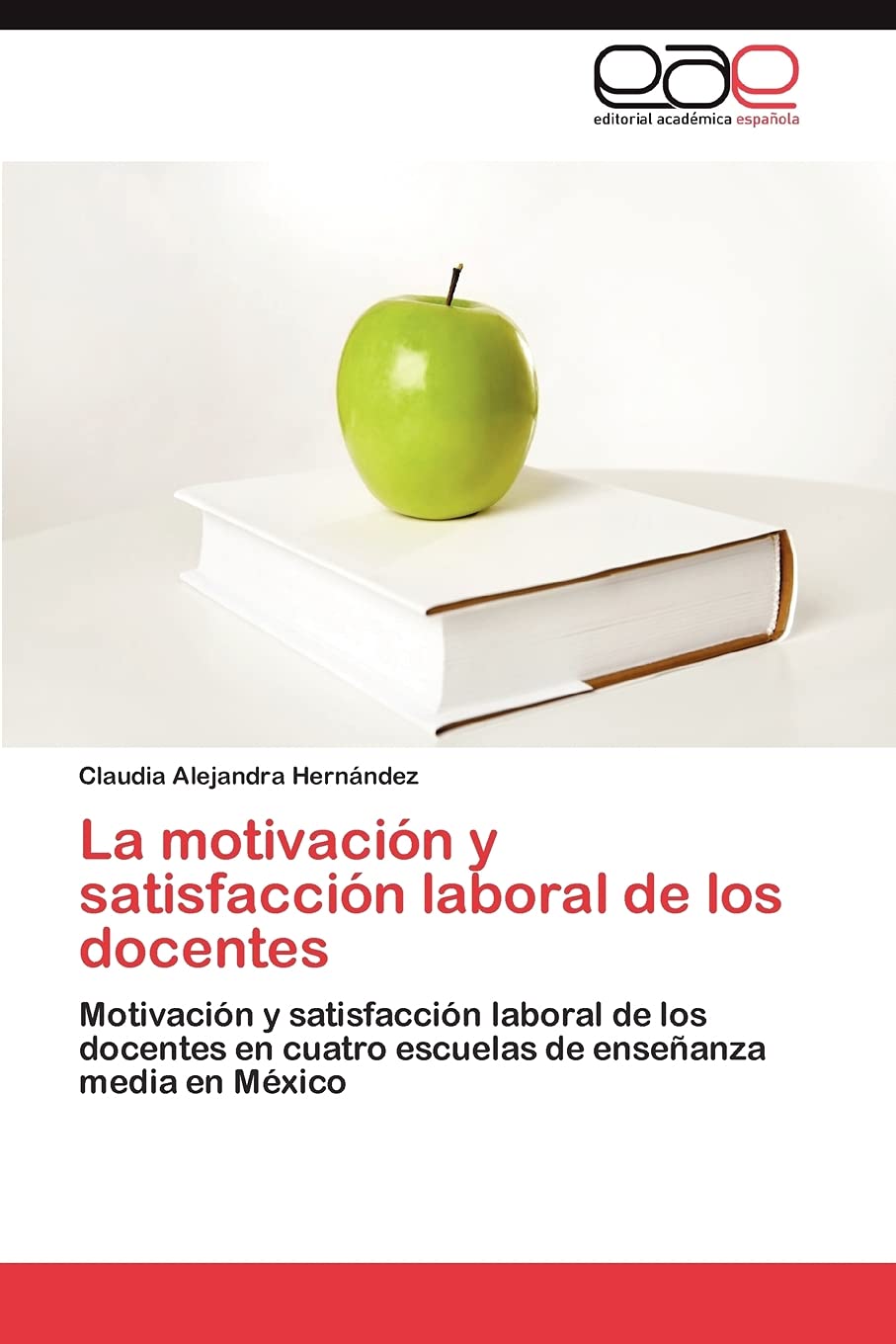 La motivacin y satisfaccin laboral de los docentes: Motivacin y satisfaccin laboral de los docentes en cuatro escuelas d,Used