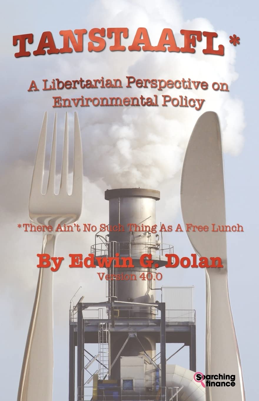 Tanstaafl (There Ain't No Such Thing as a Free Lunch)  A Libertarian Perspective on Environmental Policy,Used