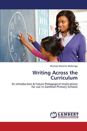 Writing Across the Curriculum: Its introduction & Future Pedagogical Implications for use in Zambian Primary Schools,Used