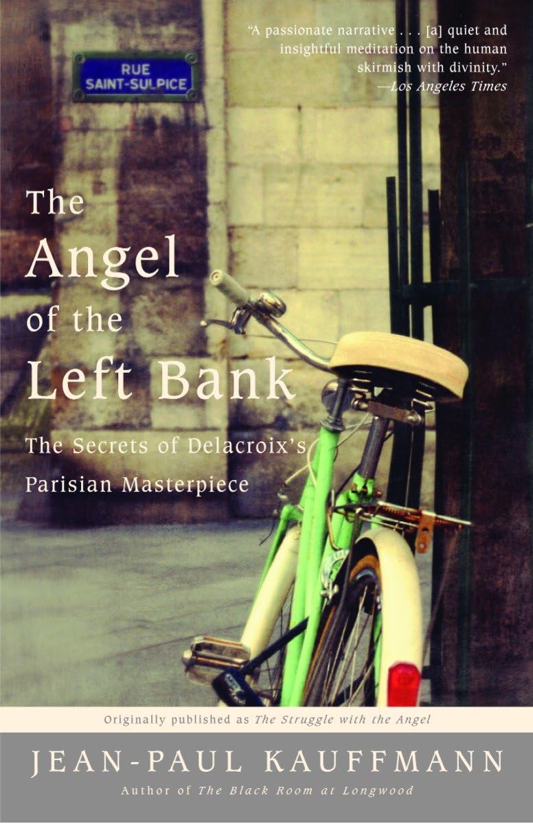 The Angel Of The Left Bank: The Secrets Of Delacroix'S Parisian Masterpiece,Used