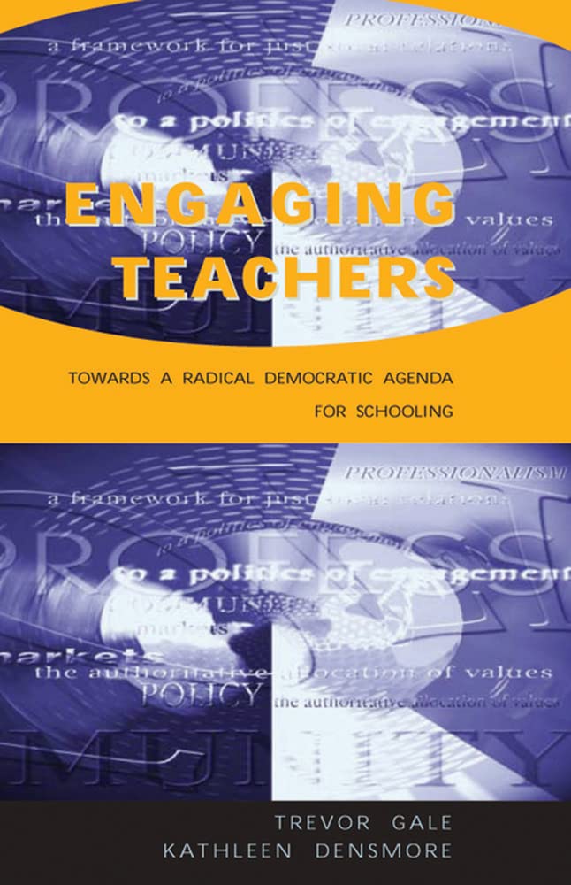 Engaging Teachers: Towards A Radical Democratic Agenda For Schooling,Used