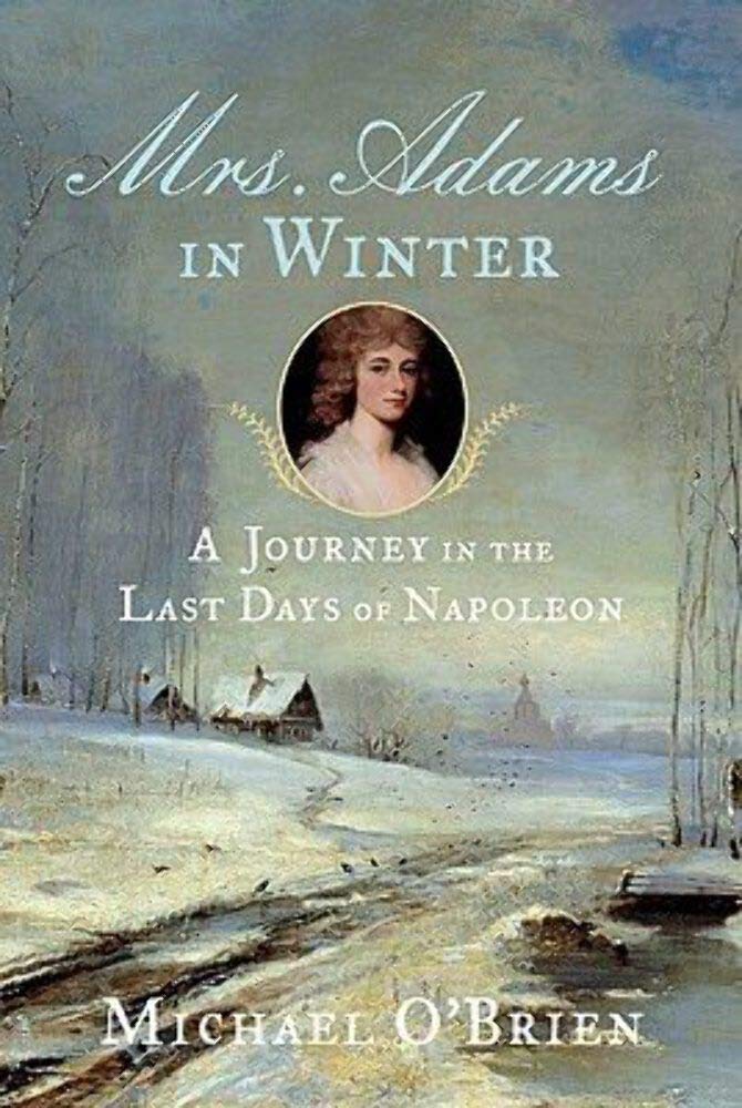 Mrs. Adams In Winter: A Journey In The Last Days Of Napoleon-new,New