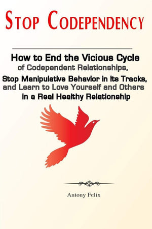 Stop Codependency: How to End the Vicious Cycle of Codependent Relationships, Stop Manipulative Behavior in Its Tracks, and Lear,Used