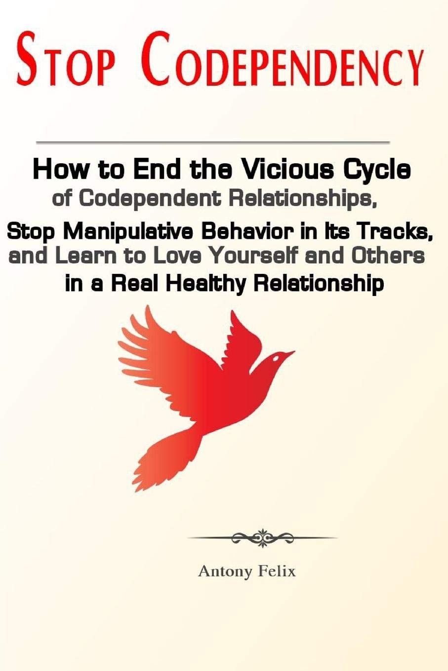 Stop Codependency: How to End the Vicious Cycle of Codependent Relationships, Stop Manipulative Behavior in Its Tracks, and Lear,Used