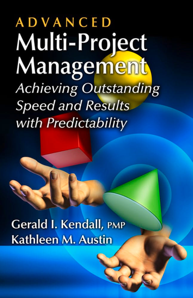 Advanced Multiproject Management: Achieving Outstanding Speed And Results With Predictability