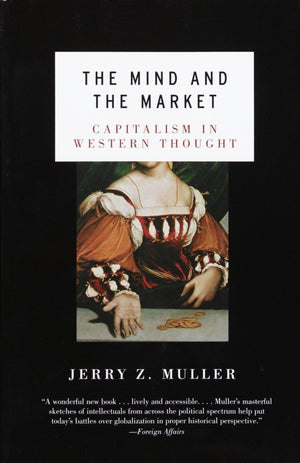 The Mind and the Market: Capitalism in Western Thought,New