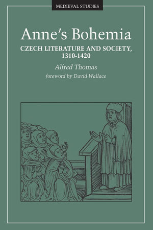 Annes Bohemia: Czech Literature And Society, 13101420 (Volume 13) (Medieval Cultures),New