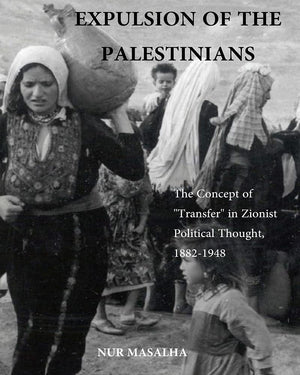 Expulsion Of The Palestinians: The Concept Of Transfer In Zionist Political Thought, 18821948