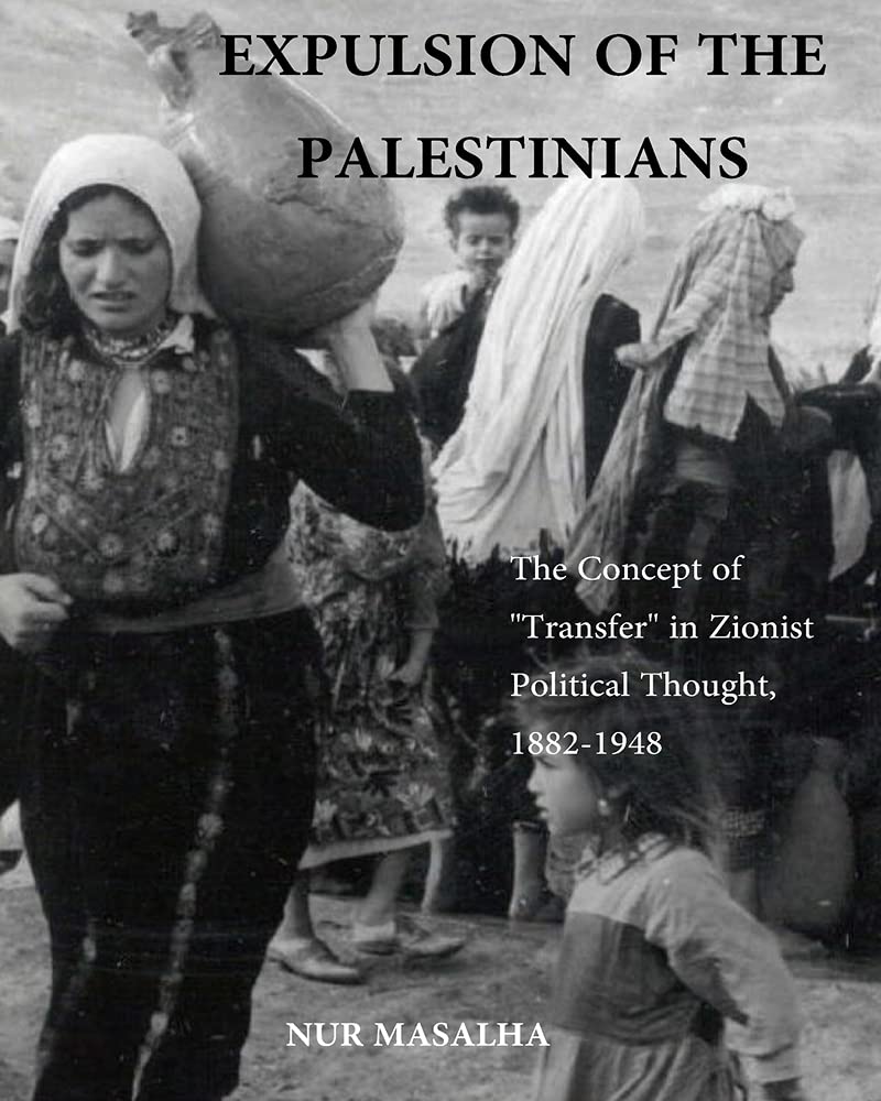 Expulsion Of The Palestinians: The Concept Of Transfer In Zionist Political Thought, 18821948