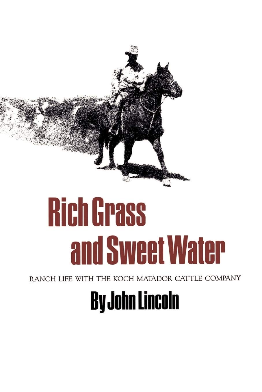 Rich Grass and Sweet Water: Ranch Life with the Koch Matador Cattle Company (Volume 32) (Centennial Series of the Association of,Used
