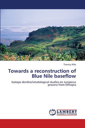 Towards a reconstruction of Blue Nile baseflow: Isotope dendroclimatological studies on Juniperus procera from Ethiopia,Used