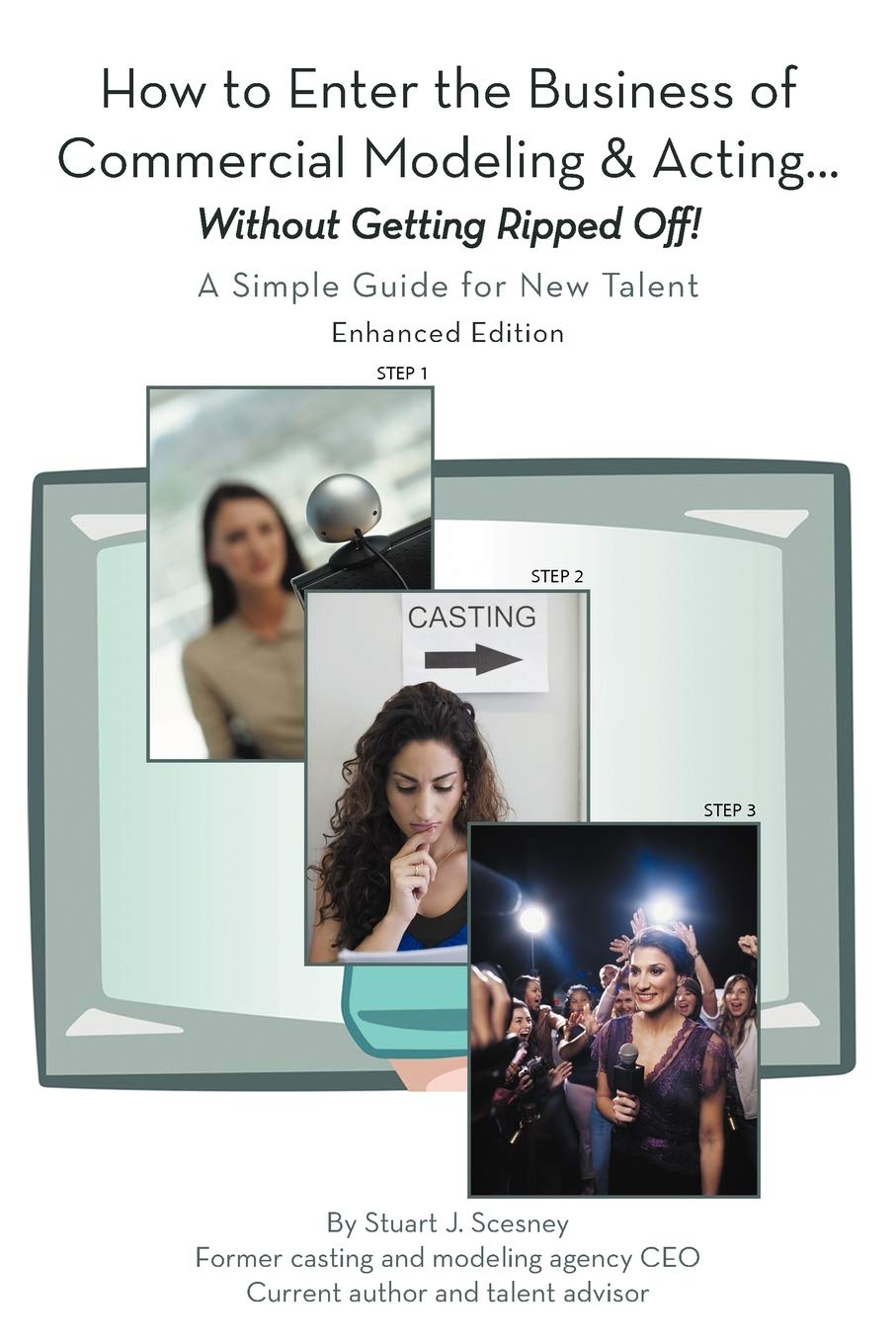How To Enter The Business Of Commercial Modeling And Acting . . . Without Getting Ripped Off!: A Simple Guide For New Talent Enh,Used