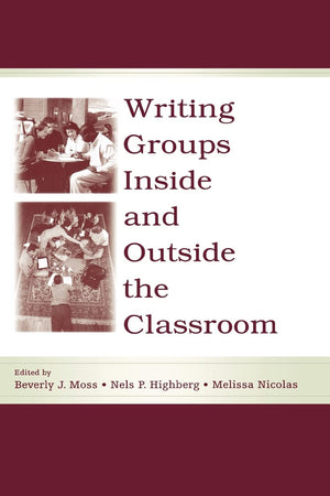 Writing Groups Inside and Outside the Classroom (International Writing Centers Association (IWCA) Press Series),Used