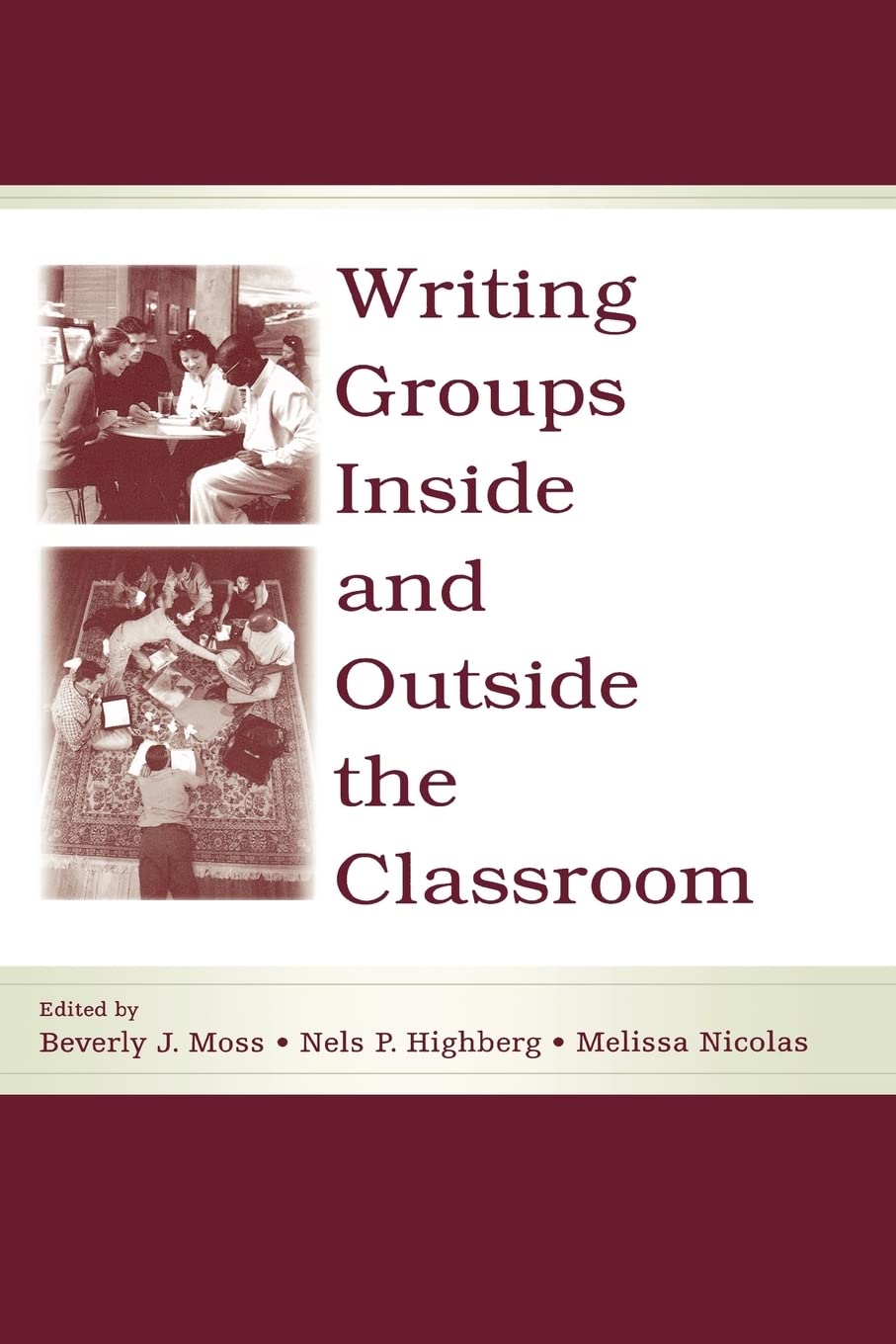 Writing Groups Inside and Outside the Classroom (International Writing Centers Association (IWCA) Press Series),Used