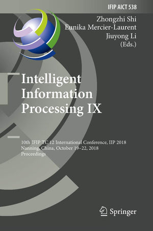 Intelligent Information Processing IX: 10th IFIP TC 12 International Conference, IIP 2018, Nanning, China, October 1922, 2018, ,Used