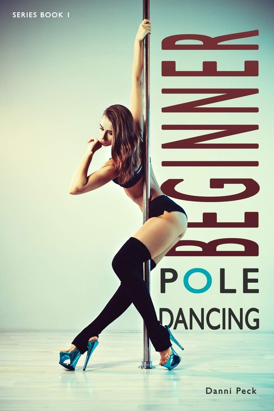 Beginner Pole Dancing: For Fitness And Fun