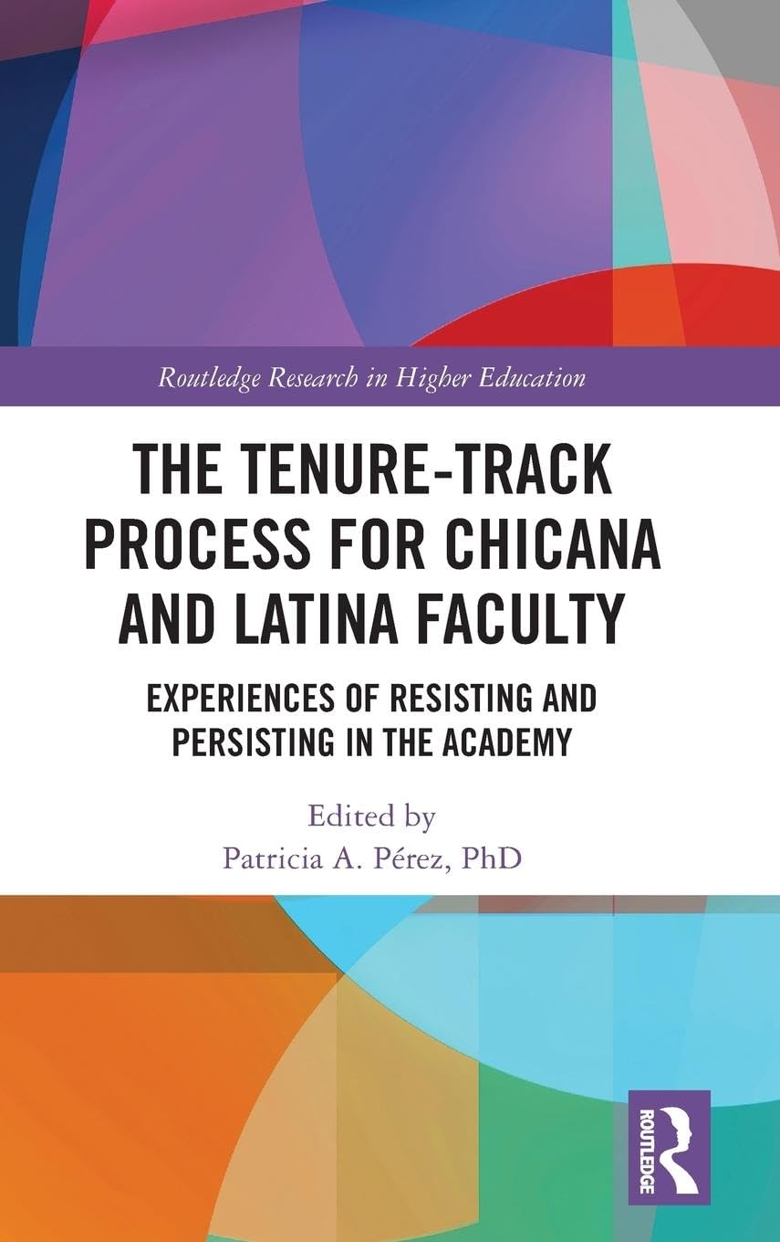 The TenureTrack Process for Chicana and Latina Faculty (Routledge Research in Higher Education),New