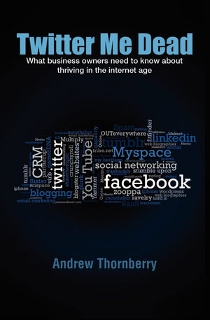 Twitter Me Dead!: What business owners need to know about thriving in the internet age,Used