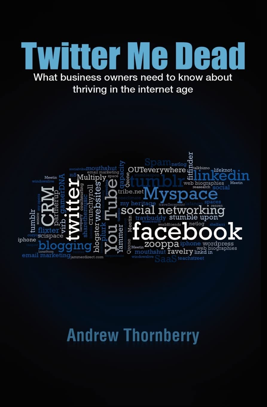 Twitter Me Dead!: What business owners need to know about thriving in the internet age,Used