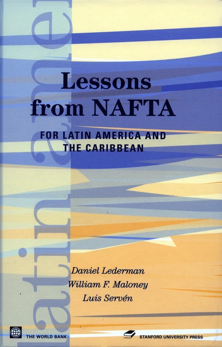 Lessons From Nafta: For Latin America And The Caribbean (Latin American Development Forum),Used