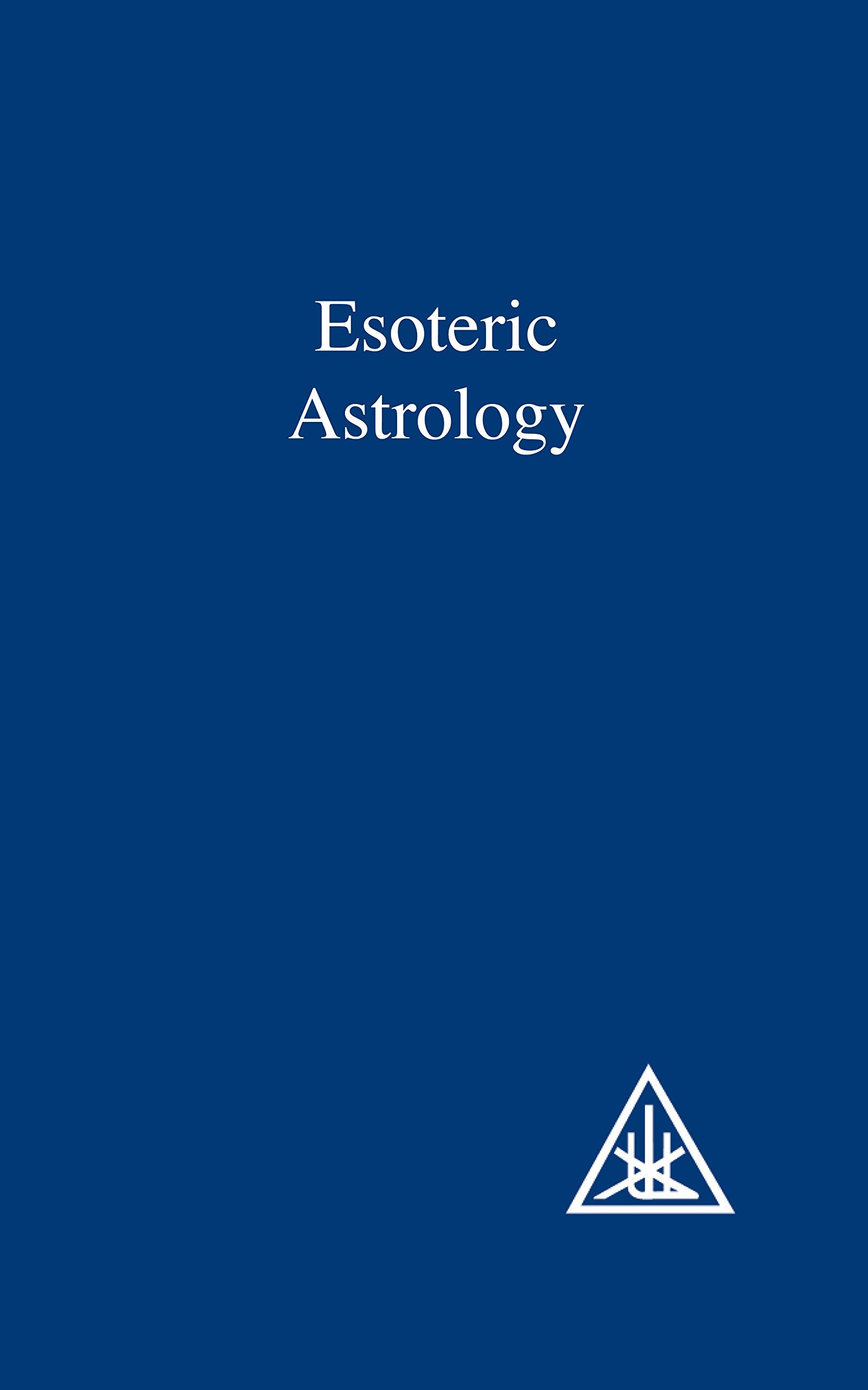 A Treatise On The Seven Rays, Vol.3: Esoteric Astrology