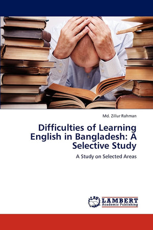 Difficulties of Learning English in Bangladesh: A Selective Study: A Study on Selected Areas,Used