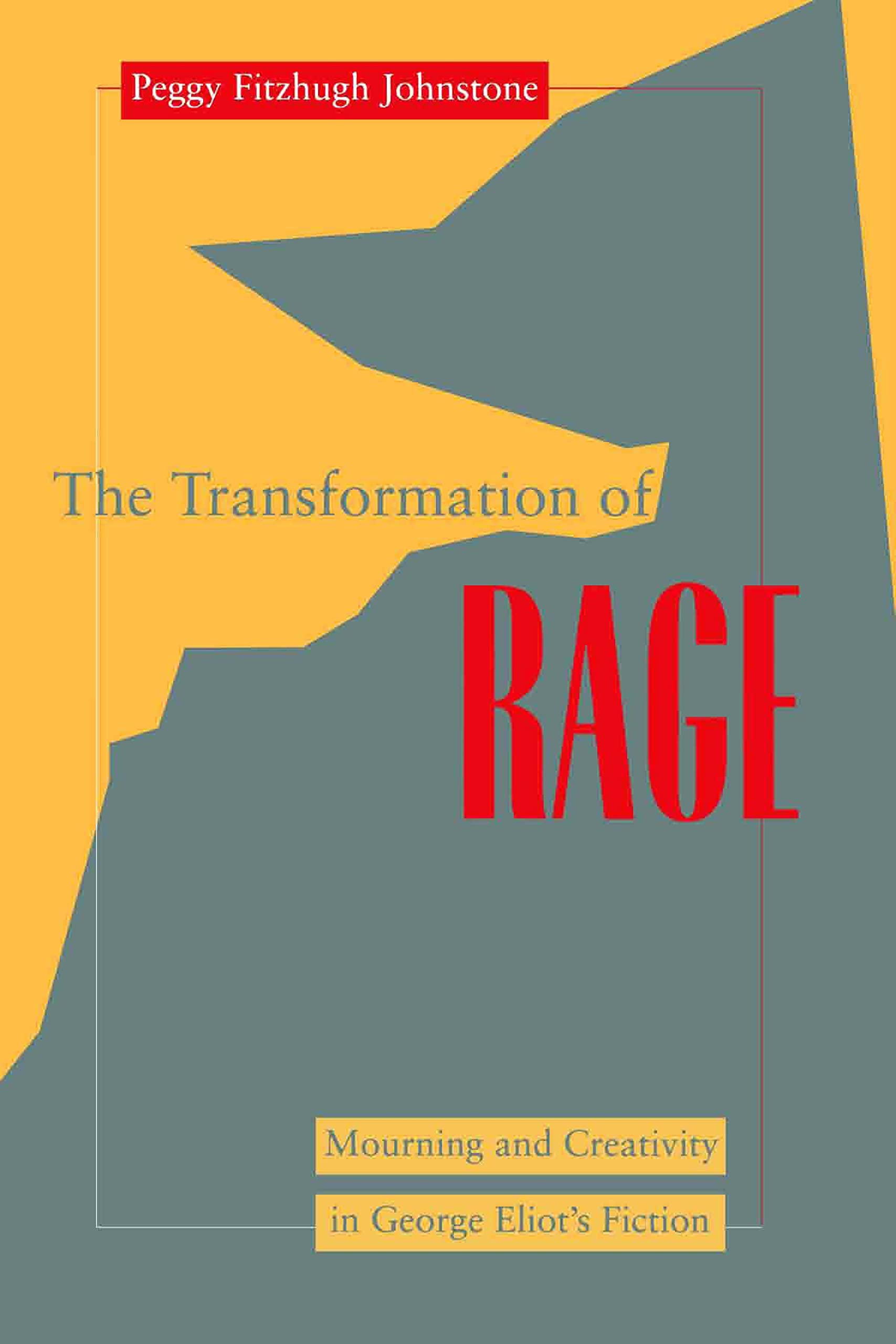 Transformation Of Rage: Mourning And Creativity In George Eliot'S Fiction (Literature And Psychoanalysis, 9),Used