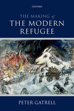 The Making Of The Modern Refugee,New