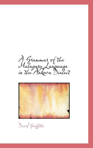 A Grammar of the Malagasy Language in the Ankova Dialect (English and Malagasy Edition),Used