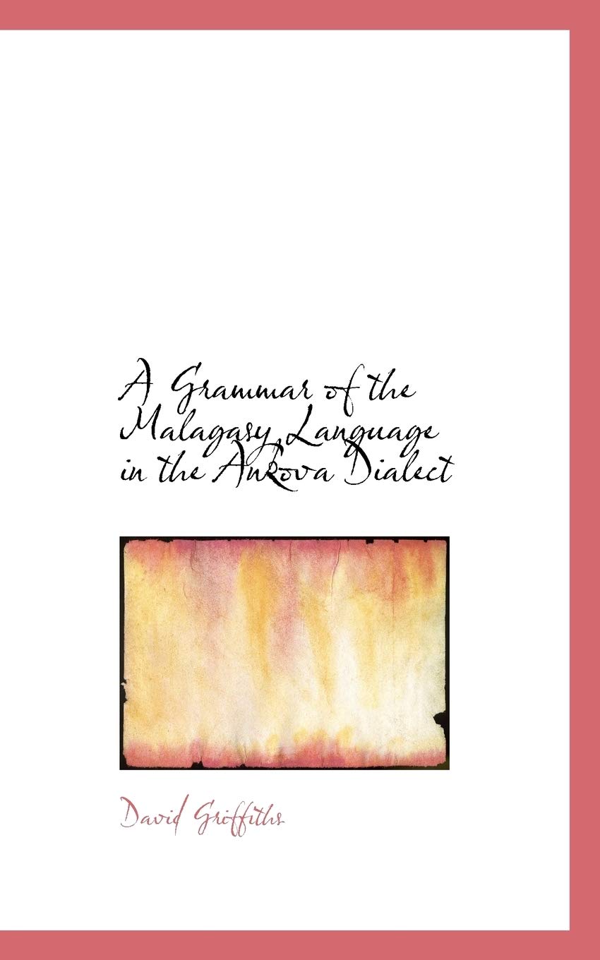 A Grammar of the Malagasy Language in the Ankova Dialect (English and Malagasy Edition),Used