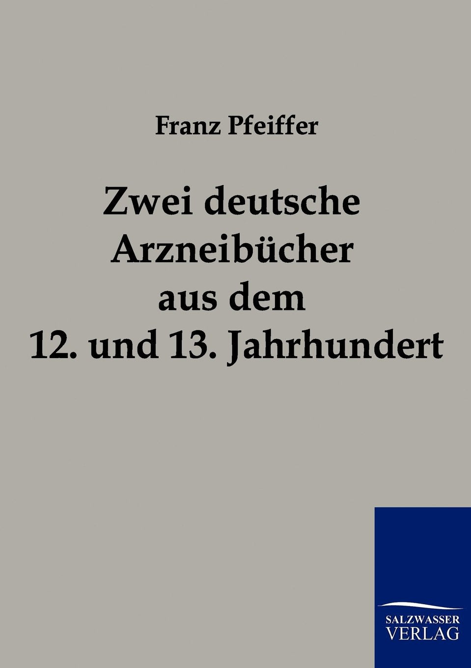 Zwei deutsche Arzneibcher aus dem 12. und 13. Jahrhundert (German Edition),Used