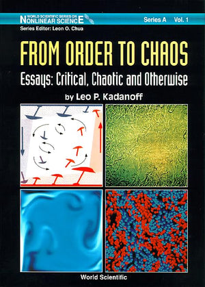 FROM ORDER TO CHAOS  ESSAYS: CRITICAL, CHAOTIC AND OTHERWISE: (World Scientific Series on Nonlinear Science, Series a Vol 1),Used