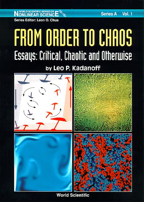 FROM ORDER TO CHAOS  ESSAYS: CRITICAL, CHAOTIC AND OTHERWISE: (World Scientific Series on Nonlinear Science, Series a Vol 1),Used