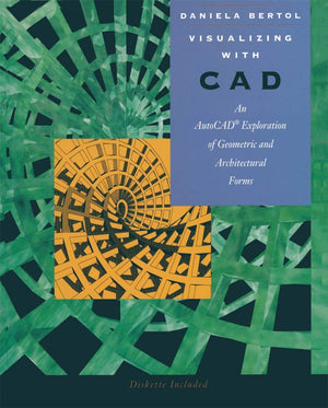 Visualizing with CAD: An Auto CAD Exploration of Geometric and Architectural Forms (Lecture Notes in Artificial Intell;830),Used