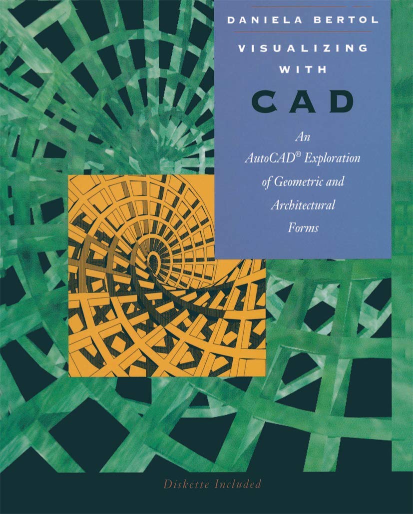 Visualizing with CAD: An Auto CAD Exploration of Geometric and Architectural Forms (Lecture Notes in Artificial Intell;830),Used