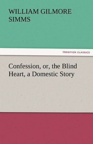 Confession, Or, the Blind Heart, a Domestic Story,Used